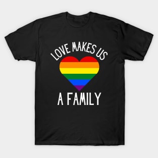 Love Makes Us a Family - Rainbow Heart T-Shirt